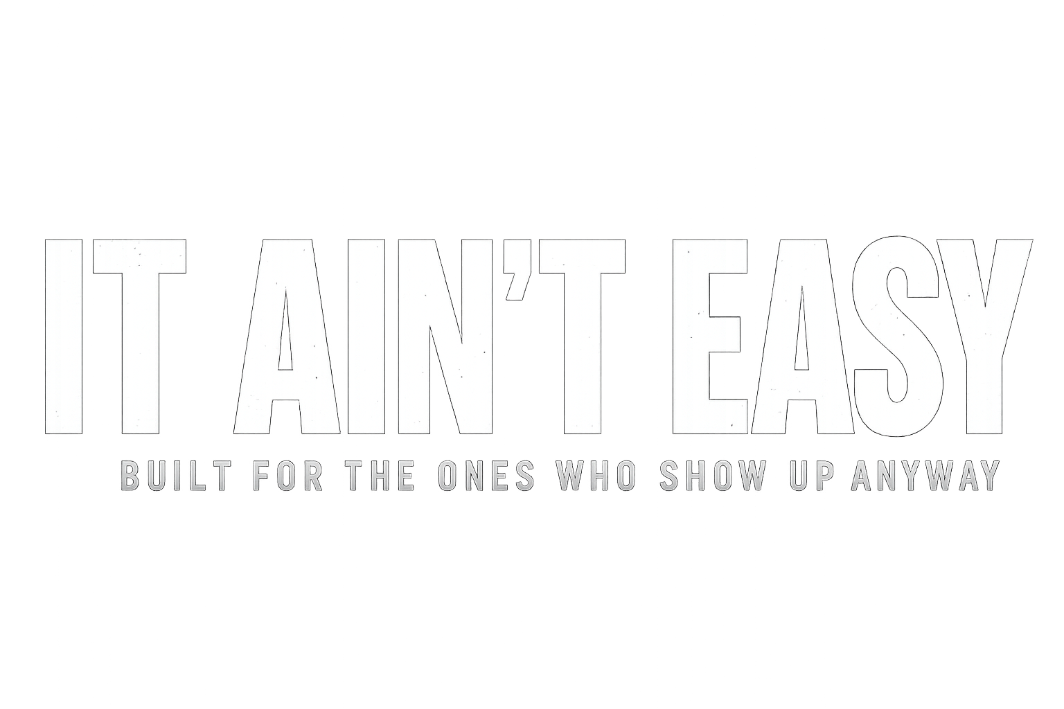 IT AIN'T EASY